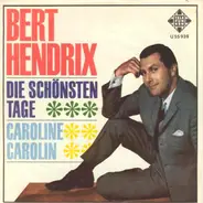 Bert Hendrix - Die schönsten Tage / Caroline Carolin