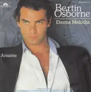 Bertín Osborne - Eterna Melodia / Amame