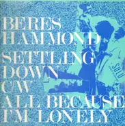 Beres Hammond - Settling Down/All because I´m lonely