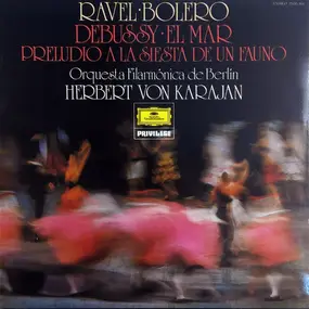 Berlin Philharmonic - Ravel: Bolero · Debussy: El Mar · Preludio A La Siesta De Un Fauno