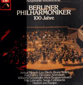 Berlin Philharmonic - Ausgewählte Tondokumente - 100 Jahre Berliner Philharmoniker