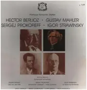 Berlioz, Mahler, Prokofieff, Strawinsky - Famous Romantic Works