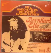 Bernard Etté Und Sein Orchester - Die Goldene Aera Deutscher Tanzorchester