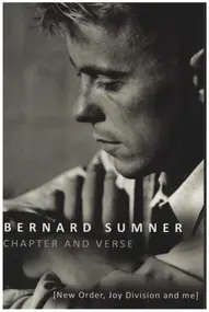 Bernard Sumner - Chapter and Verse - New Order, Joy Division and Me Bernard Sumner