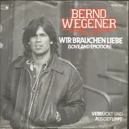 Bernd Wegener - Wir Brauchen Liebe (Love And Emotion)