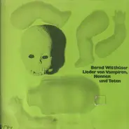 Bernd Witthüser - Lieder Von Vampiren, Nonnen Und Toten