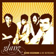 Bernd Begemann & Die Befreiung - Glanz
