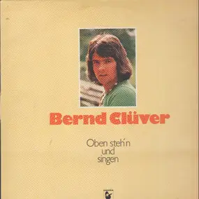 Bernd Clüver - Oben stehn' und singen