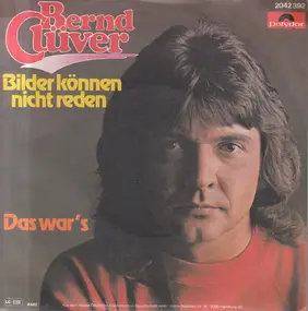 Bernd Clüver - Bilder Können Nicht Reden / Das War's