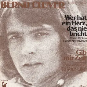 Bernd Clüver - Gib Mir Zeit / Wer Hat Ein Herz, Das Nie Bricht