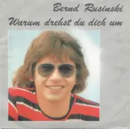 Bernd Rusinski - Warum Drehst Du Dich Um