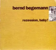 Bernd Begemann - Rezession, Baby!