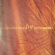 Betterworld - Purge Your Soul