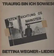 Bettina Wegner - Traurig bin ich sowieso
