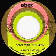 Bettye Swann - Don't Wait Too Long / I Can't Stop Loving You