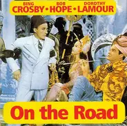 Bing Crosby , Bob Hope & Dorothy Lamour - On The Road