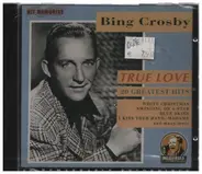 Bing Crosby - True Love: 20 Greatest Hits