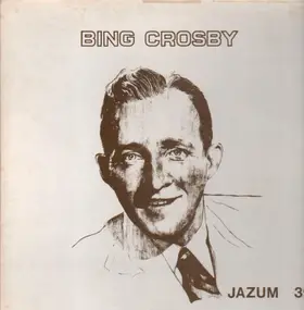 Bing Crosby - Vocals (Jazum 39)
