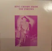 Bing Crosby - Bing Crosby From The Forties