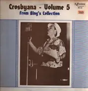 Bing Crosby - Crosbyana - Volume 5 From Bing's Collection