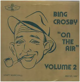 Bing Crosby - On The Air, May 27,1937 - Volume 2