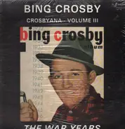 Bing Crosby - Crosbyana - Volume III: The War Years