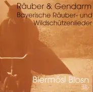 Biermösl Blosn - Räuber & Gendarm * Bayerische Räuber- Und Wildschützenlieder