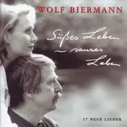 Wolf Biermann - Süßes Leben - Saures Leben