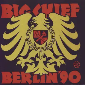 Big Chief - Berlin '90