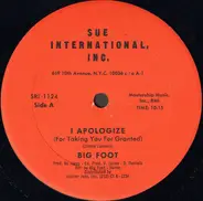 Big Foot - I Apologize (For Taking You For Granted)
