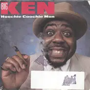Big Ken - Hoochie Coochie Man