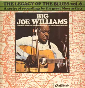 Big Joe Williams - The Legacy Of The Blues Vol. 6