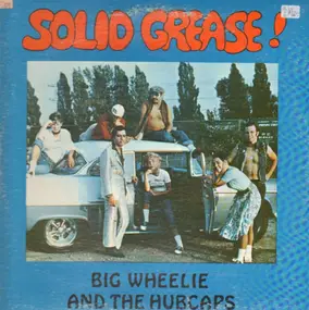 Big Wheelie - Solid Grease!