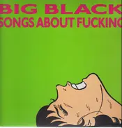 Big Black - Songs About Fucking