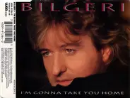 Bilgeri - I'm Gonna Take You Home