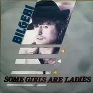 Bilgeri - Some Girls Are Ladies
