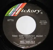 Bill Carlisle - Take This Country Music And Shove It / No Help Wanted