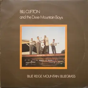 Bill Clifton and his Dixie Mountain Boys - Blue Ridge Mountain Bluegrass
