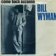 Bill Wyman - Come Back Suzanne