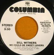 Bill Withers - We Could Be Sweet Lovers