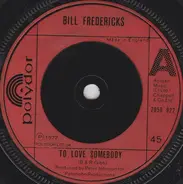 Bill Fredericks - To Love Somebody