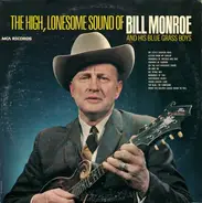 Bill Monroe & His Blue Grass Boys - The High, Lonesome Sound Of Bill Monroe And His Bluegrass Boys