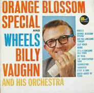 Billy Vaughn And His Orchestra - Wheels And Orange Blossom Special