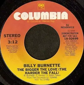 Billy Burnette - The Bigger The Love (The Harder The Fall)
