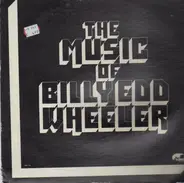 Billy Edd Wheeler - The Music Of Billy Edd Wheeler