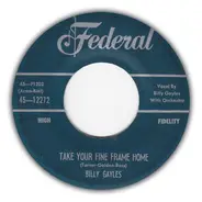 Billy Gayles - Take Your Fine Frame Home / Let's Call It A Day