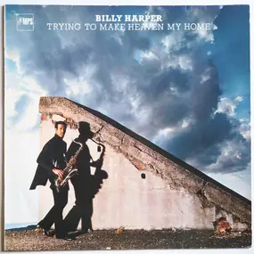 Billy Harper - Trying to Make Heaven My Home