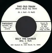 Billy J. Hall - This Old Train (Moves Much Too Slow) / No More Sorrow