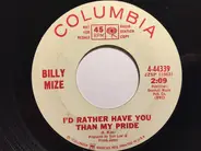 Billy Mize - I'd Rather Have You Than My Pride