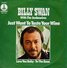 Billy Swan - Just Want To Taste Your Wine